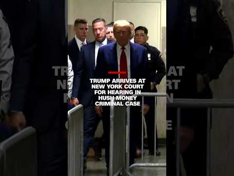 Video: Trump arrives at New York court for hearing in hush money criminal case