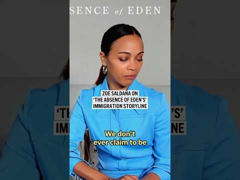 Video: Zoe Saldaña on ‘The Absence of Eden’s’ immigration storyline