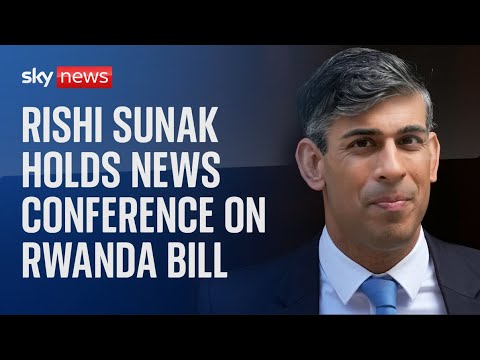 Video: Prime Minister Rishi Sunak holds news conference on Rwanda bill