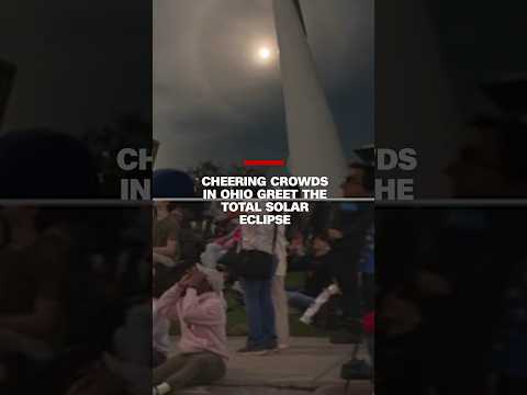 Video: Cheering crowds in Ohio greet the total solar eclipse