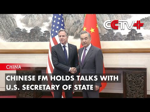 Video: Chinese FM Holds Talks with U.S. Secretary of State