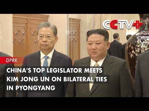 Video: China’s Top Legislator Meets Kim Jong Un on Bilateral Ties in Pyongyang