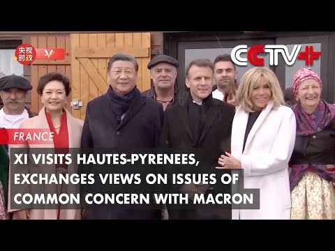 Video: Xi Visits Hautes-Pyrenees, Exchanges Views on Issues of Common Concern with Macron