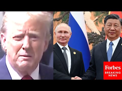 Video: Trump Reacts To Meeting Between Xi Jinping And Vladimir Putin