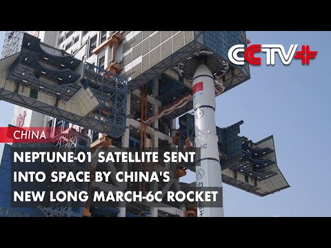 Video: Neptune-01 Satellite Sent into Space by China’s New Long March-6c Rocket