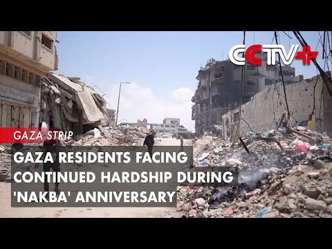 Video: Gaza Residents Facing Continued Hardship During ‘Nakba’ Anniversary