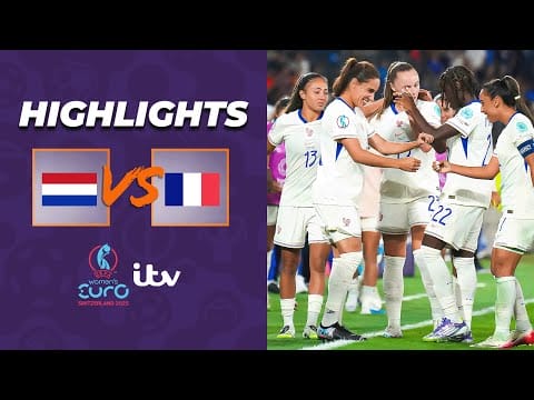 Video:  HIGHLIGHTS – Netherlands v France | France comeback to top group D | UEFA Women’s EURO 2025