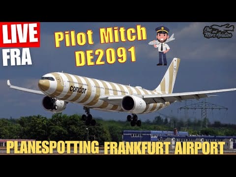 Video:  🔴Live Planespotting Frankfurt Airport👨‍✈️Pilot Mitch kehrt zurück DE2091🛬