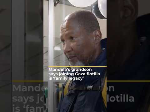 Video: Mandela’s grandson says joining Gaza flotilla is ‘family legacy’ | AJ #shorts