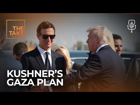 Video: What Jared Kushner’s Middle East diplomacy means for Gaza | The Take